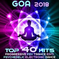 Artwork for Goa 2018 - Top 40 Hits Best of Progressive Psy Trance EDM & Psychedelic Electronic Dance by Various Artists