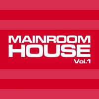 Artwork for Mainroom House, Vol. 1 by Various Artists