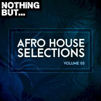 Artwork for Nothing But... Afro House Selections, Vol. 03 by Various Artists