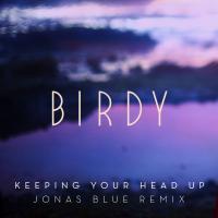 Artwork for Keeping Your Head Up (Jonas Blue Remix) [Radio Edit] by Birdy