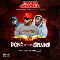 Artwork for Don't Gotta Be Explained (feat. Marty MacPhly & Hardini) by Paper Chaser