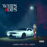 Artwork for Whips & Dips by LadiesLoveRellMoney