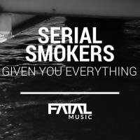 Artwork for Given You Everything by Serial Smokers