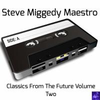 Artwork for Classics From The Future, Vol. 2 by Steve Miggedy Maestro