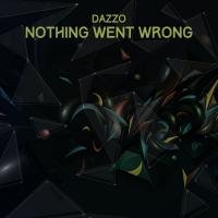 Artwork for Nothing Went Wrong by Dazzo