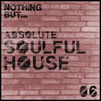 Artwork for Nothing But... Absolute Soulful House, Vol. 6 by Various Artists