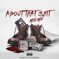 Artwork for About that Shit by Mayc Man