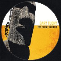 Artwork for Too Close To Cut It by Gary Tuohy