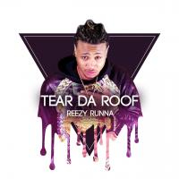 Artwork for Tear Da Roof by Reezy Runna