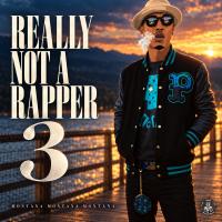 Artwork for Really Not a Rapper 3 by Montana Montana Montana