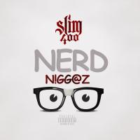 Artwork for Nerd Niggaz (feat. C Starr) by Slim 400