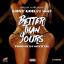 Artwork for Better Than Yours (feat. Moti)