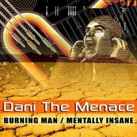 Artwork for Burning Man / Mentally Insane by Dani The Menace