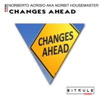 Artwork for Changes Ahead by Norberto Acrisio aka Norbit Housemaster