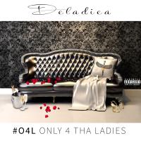 Artwork for Only 4 tha Ladies by Deladiea