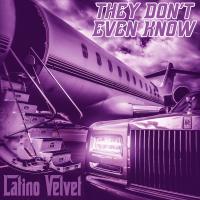 Artwork for They Don't Even Know by Latino Velvet