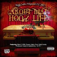 Artwork for About That Hood Life (feat. Black C, Kalico Timo & Ruffy Goddy) by Thizz Latin Hayward