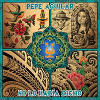 Artwork for No Lo Había Dicho by Pepe Aguilar