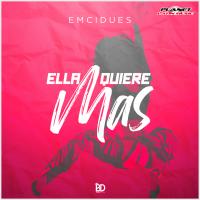 Artwork for Ella Quiere Mas by Emcidues