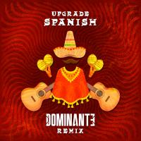 Artwork for Spanish (Dominante Remix) by Upgrade