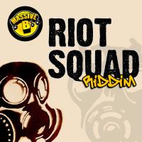 Artwork for Riot Squad Riddim by Massive B