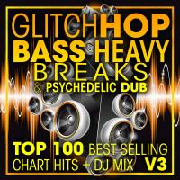 Artwork for Glitch Hop, Bass Heavy Breaks & Psychedelic Dub Top 100 Best Selling Chart Hits + DJ Mix V3 by Doctor Spook