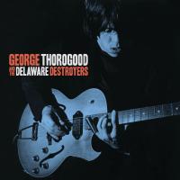 Artwork for George Thorogood And The Delaware Destroyers (Bonus Track Version) by George Thorogood & The Destroyers