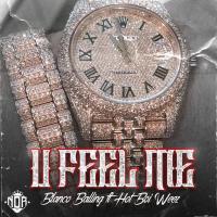 Artwork for U Feel Me (feat. Hot Boi Weez) by Blanco Balling