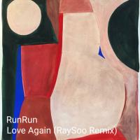 Artwork for Love Again (RaySoo Remix) by RunRun