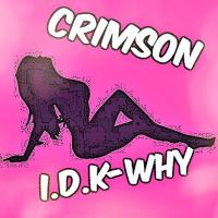 Artwork for IDK-Why by CRIMSON