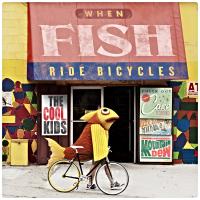 Artwork for When Fish Ride Bicycles by The Cool Kids