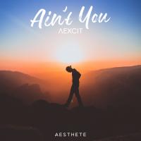 Artwork for Ain't You by Aexcit