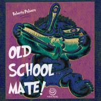 Artwork for Old School Mate! by Roberto Palmero