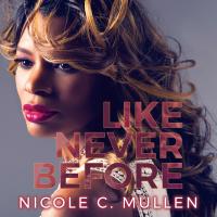 Artwork for Like Never Before by Nicole C. Mullen
