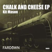 Artwork for Chalk & Cheese EP by Kit Mason