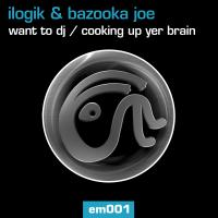 Artwork for Want To DJ / Cooking Up Yer Brain by Ilogik