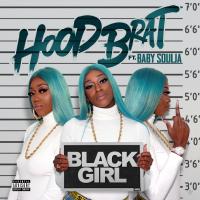 Artwork for Black Girl (feat. Baby Soulja) by Hood Brat