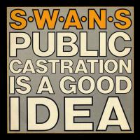 Artwork for Public Castration Is A Good Idea by Swans