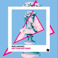 Artwork for Get Low Get High by Rob Laniado