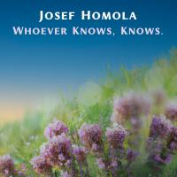 Artwork for Whoever Knows, Knows. by Josef Homola