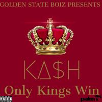 Artwork for Only Kings Win by Ka$H