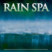 Artwork for Rain Spa: Soothing Spa Music For Spa, Massage Therapy Music, Healing Music and Relaxing Rain Sounds For Sleep and Relaxation by Spa