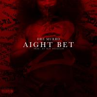 Artwork for Aight Bet! by Dre Murro