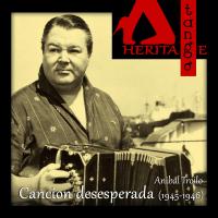 Artwork for Canción desesperada (1945-1946) by Orquesta Anibal Troilo