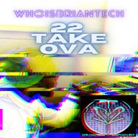 Artwork for Whoisbriantech 22 Take Ova by WhoisBriantech