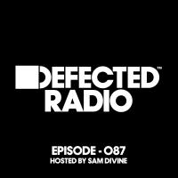 Artwork for Defected Radio Episode 087 (hosted by Sam Divine) by Defected Radio