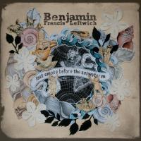 Artwork for Last Smoke Before the Snowstorm (Deluxe Version) by Benjamin Francis Leftwich