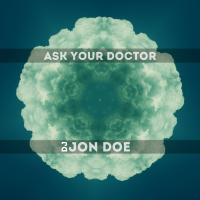 Artwork for Ask Your Doctor (DJ Jon Doe Remix) by DJ Jon Doe