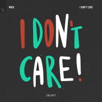 Artwork for I Don't Care by Wade