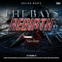 Artwork for The Bays Rebirth (feat. Thizz Latin Hayward, Lil Ric Fontaine, Stevie Joe, Tito B, Ruffy Goddy, Mayc Man & Swinla) by Kalico Beats